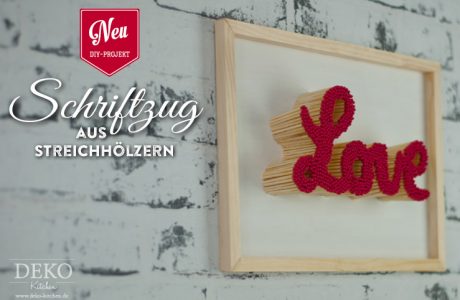 DIY: Schriftzug aus Streichhölzern als Velntinstag-Geschenk Deko-Kitchen